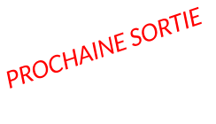 Prochaine sortie